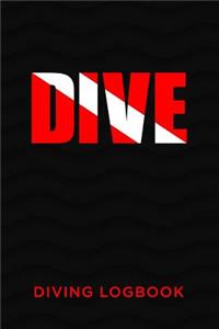 Dive: Scuba Diving Logbook for Beginner, Intermediate, and Experienced Divers - Dive Journal for Training, Certification and Recreation - Compact Size for