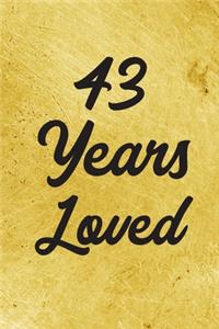 43 Years Loved Notebook - Guest Book for 43 Year Old Women - 43rd Birthday Gift for Women - 43 Years Old Birthday Gift