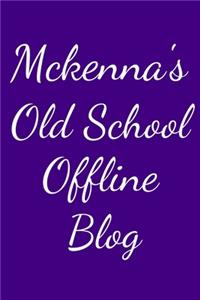 Mckenna's Old School Offline Blog
