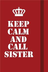 Keep Calm And Call Sister