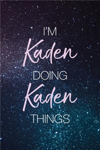 I'm Kaden Doing Kaden Things