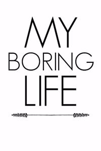 My Boring Life