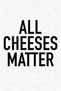All Cheeses Matter
