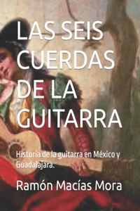 Las Seis Cuerdas de la Guitarra