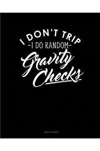 I Dont Trip I Do Random Gravity Checks