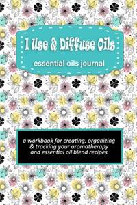 I Use & Diffuse Oils