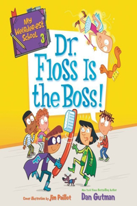 My Weirder-est School: Dr. Floss Is the Boss!
