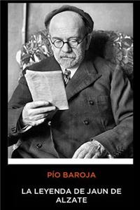 Pío Baroja - La leyenda de Jaun de Alzate