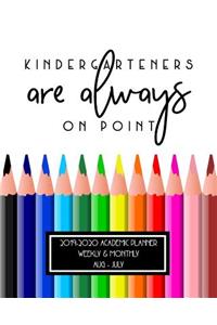 Kindergarteners Are Always On Point 2019-2020 Academic Planner Weekly And Monthly Aug-Jul