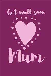Get well Soon Mum