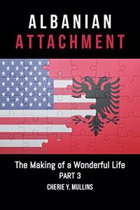 Making of a Wonderful Life: Albanian Attachment