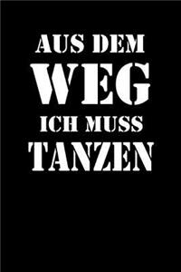 Aus Dem Weg Ich Muss Tanzen