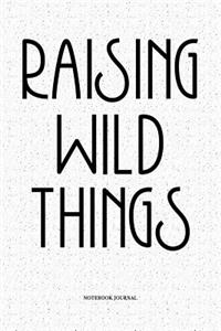 Raising Wild Things