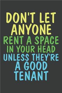 Don't Let Anyone Rent A Space In Your Head Unless They're A Good Tenant