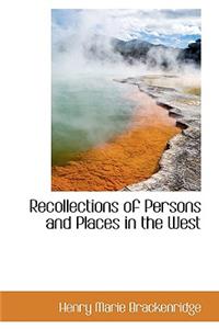 Recollections of Persons and Places in the West