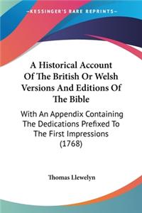 Historical Account Of The British Or Welsh Versions And Editions Of The Bible