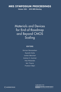 Materials and Devices for End-Of-Roadmap and Beyond CMOS Scaling: Volume 1252