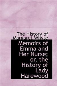 Memoirs of Emma and Her Nurse; Or, the History of Lady Harewood