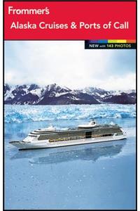 Frommer's Alaska Cruises and Ports of Call