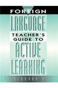 Foreign Language Teacher's Guide to Active Learning