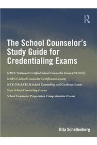 The School Counselors Study Guide for Credentialing Exams