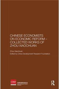 Chinese Economists on Economic Reform - Collected Works of Zhou Xiaochuan