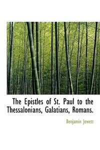 The Epistles of St. Paul to the Thessalonians, Galatians, Romans.