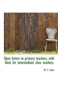 Open Letters to Primary Teachers, with Hints for Intermediate Class Teachers.