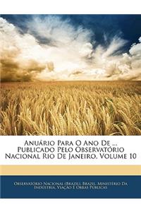 Anuário Para O Ano de ... Publicado Pelo Observatório Nacional Rio de Janeiro, Volume 10