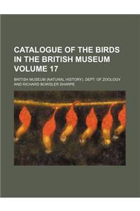 Catalogue of the Birds in the British Museum Volume 17