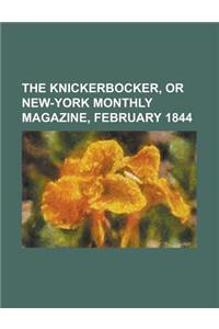 The Knickerbocker, or New-York Monthly Magazine, February 1844