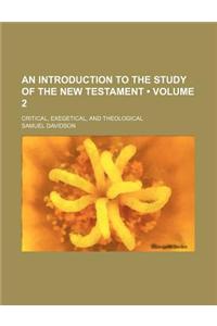 An Introduction to the Study of the New Testament (Volume 2); Critical, Exegetical, and Theological