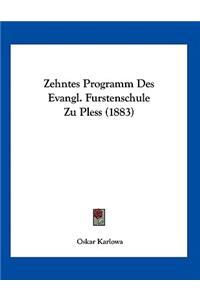 Zehntes Programm Des Evangl. Furstenschule Zu Pless (1883)