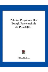 Zehntes Programm Des Evangl. Furstenschule Zu Pless (1883)