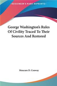 George Washington's Rules Of Civility Traced To Their Sources And Restored