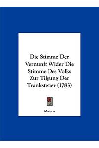 Die Stimme Der Vernunft Wider Die Stimme Des Volks Zur Tilgung Der Tranksteuer (1783)