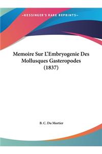 Memoire Sur L'Embryogenie Des Mollusques Gasteropodes (1837)