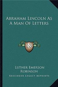 Abraham Lincoln as a Man of Letters