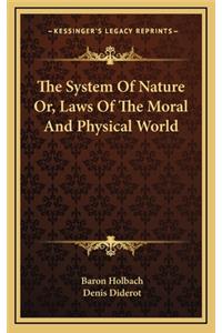 System Of Nature Or, Laws Of The Moral And Physical World