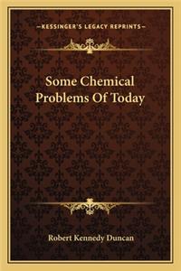 Some Chemical Problems of Today