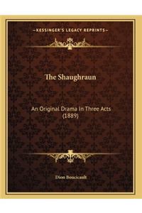 Shaughraun: An Original Drama In Three Acts (1889)