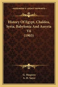 History Of Egypt, Chaldea, Syria, Babylonia And Assyria V6 (1903)