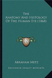 Anatomy and Histology of the Human Eye (1868)