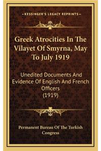 Greek Atrocities in the Vilayet of Smyrna, May to July 1919