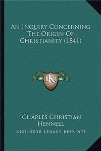 Inquiry Concerning the Origin of Christianity (1841)