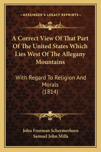 Correct View Of That Part Of The United States Which Lies West Of The Allegany Mountains