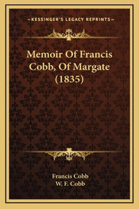 Memoir Of Francis Cobb, Of Margate (1835)