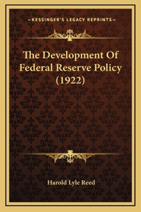 The Development Of Federal Reserve Policy (1922)