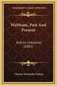 Waltham, Past And Present