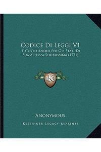 Codice Di Leggi V1: E Costituzioni Per Gli Stati Di Sua Altezza Serenissima (1771)